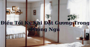 Điều Tối Kỵ Khi Đặt Gương Trong Phòng Ngủ