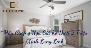 Mẫu Giường Ngủ Giá Rẻ Dưới 2 Triệu Xinh Lung Linh